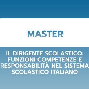 Il dirigente Scolastico: funzioni, competenze e responsabilità nel sistema scolastico italiano