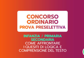 Concorso ordinario – COME AFFRONTARE I QUESITI DI LOGICA E DI COMPRENSIONE DEL TESTO – 6ª ed.