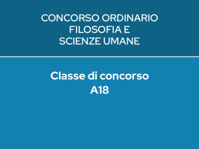 FILOSOFIA E SCIENZE UMANE – Classe A18 – CONCORSO ORDINARIO