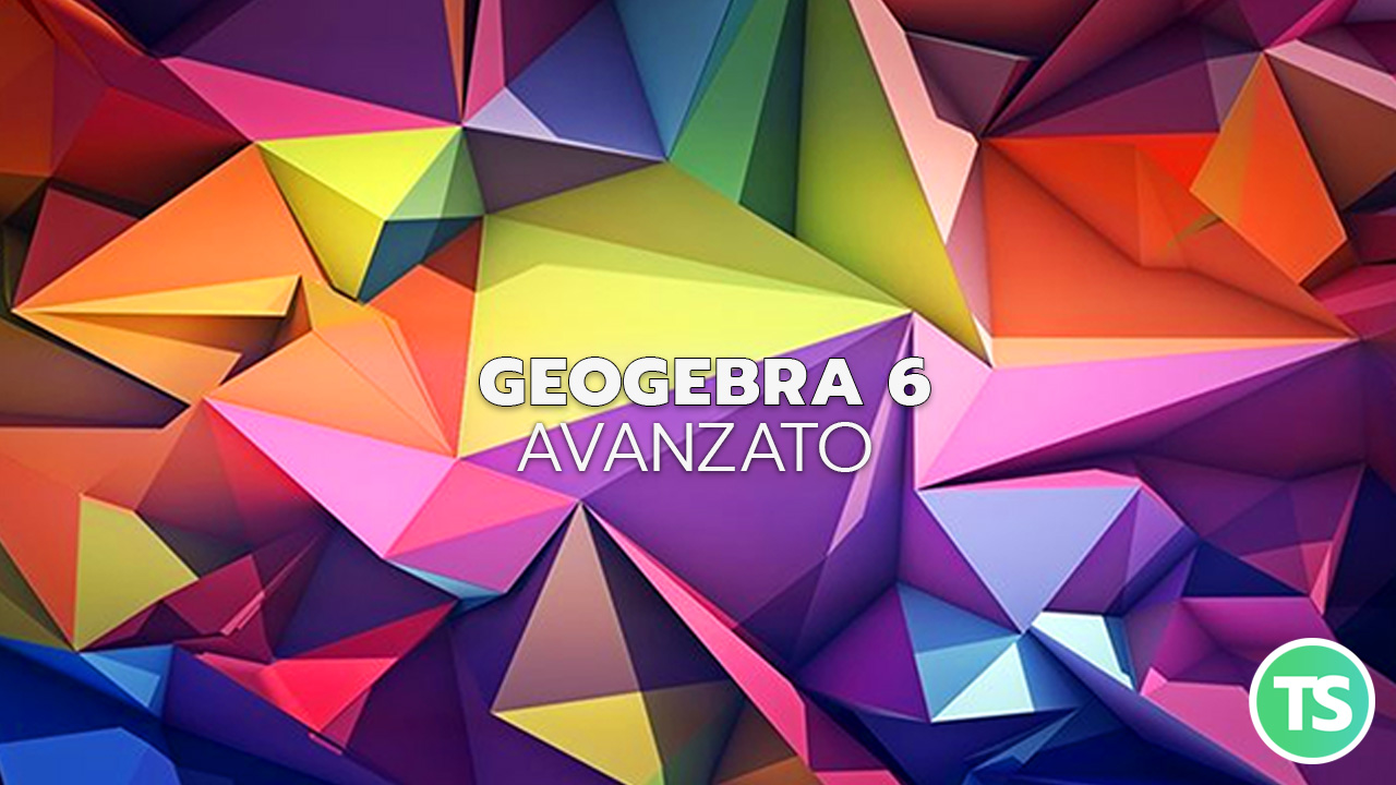 Geogebra6-avanzato Geogebra6-avanzato