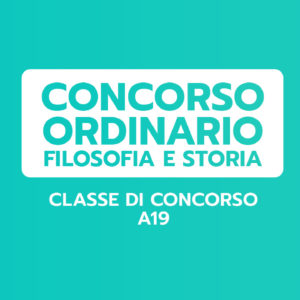 FILOSOFIA E STORIA  Classe A19 CONCORSO ORDINARIO