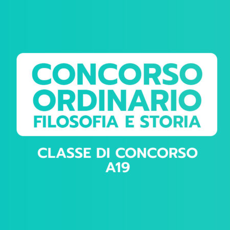 FILOSOFIA E STORIA – Classe A19 – CONCORSO ORDINARIO