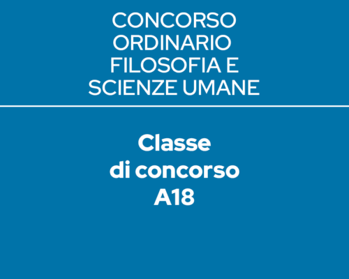 FILOSOFIA E SCIENZE UMANE – Classe A18 – CONCORSO ORDINARIO