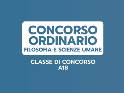 FILOSOFIA E SCIENZE UMANE – Classe A18 – CONCORSO ORDINARIO