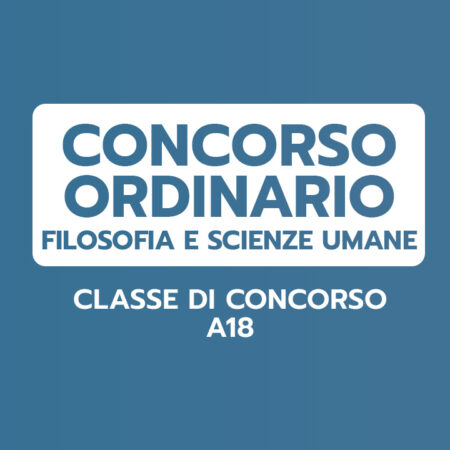 FILOSOFIA E SCIENZE UMANE – Classe A18 – CONCORSO ORDINARIO