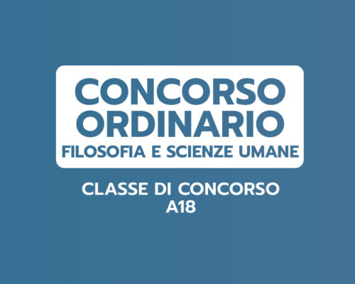 FILOSOFIA E SCIENZE UMANE – Classe A18 – CONCORSO ORDINARIO