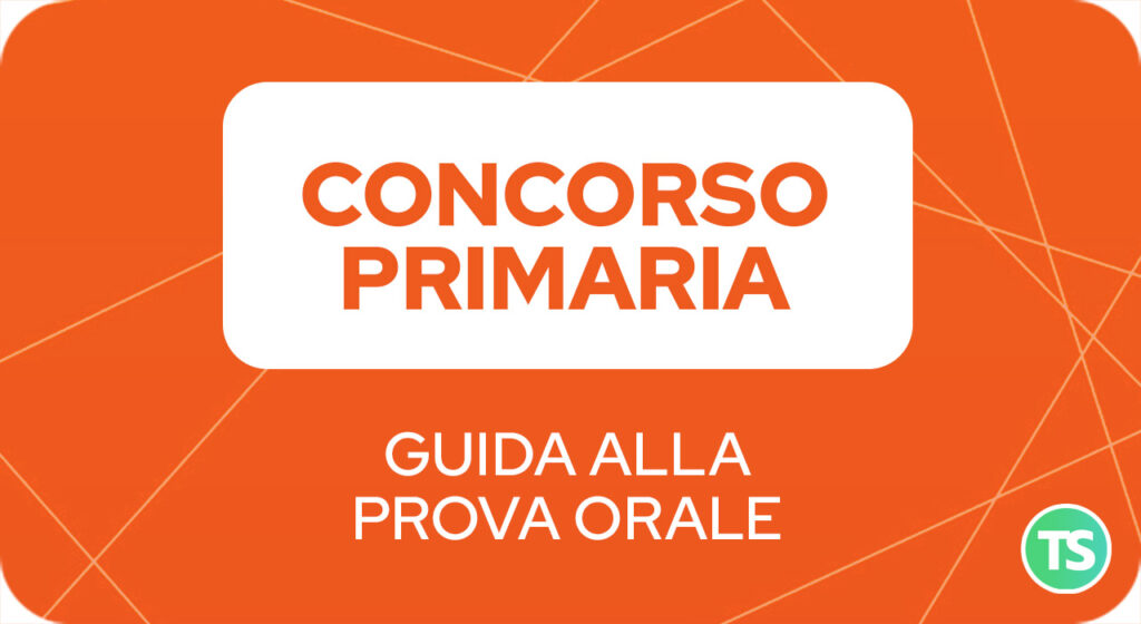 Formazione docenti - CONCORSO PRIMARIA. GUIDA ALLA PROVA ORALE