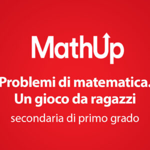 PROBLEMI DI MATEMATICA. UN GIOCO DA RAGAZZI – PER LA SCUOLA SECONDARIA DI PRIMO GRADO