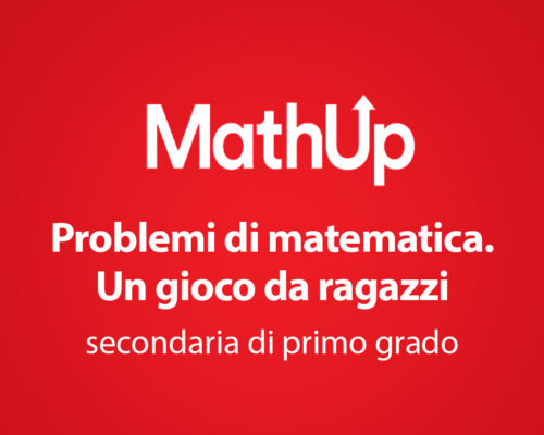 PROBLEMI DI MATEMATICA. UN GIOCO DA RAGAZZI – PER LA SCUOLA SECONDARIA DI PRIMO GRADO