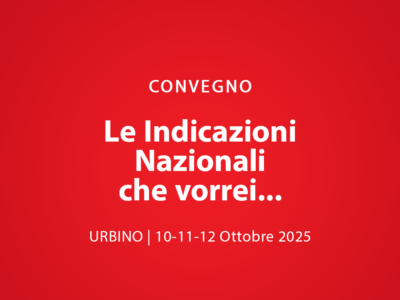 CONVEGNO. LE INDICAZIONI NAZIONALI CHE VORREI