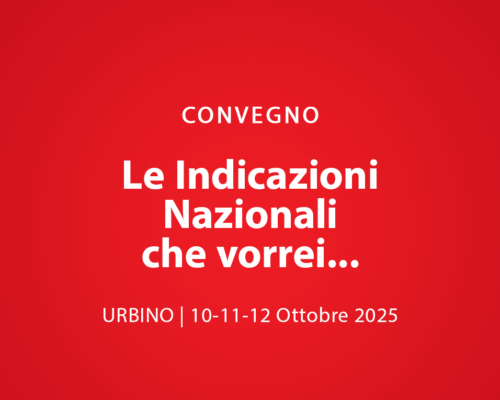 CONVEGNO. LE INDICAZIONI NAZIONALI CHE VORREI