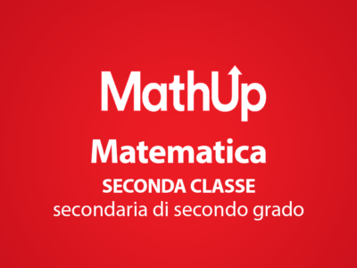 MATEMATICA PER LA SECONDA CLASSE DELLA SCUOLA SECONDARIA DI SECONDO GRADO
