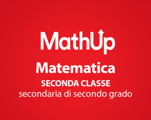 MATEMATICA PER LA SECONDA CLASSE DELLA SCUOLA SECONDARIA DI SECONDO GRADO