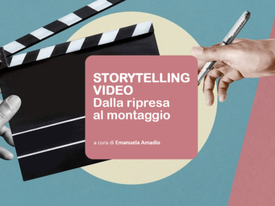 Amadio COP STORYTELLING STORYTELLING VIDEO. DALLA RIPRESA AL MONTAGGIO