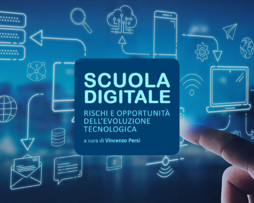 SCUOLA DIGITALE: RISCHI E OPPORTUNITÀ DELL’EVOLUZIONE TECNOLOGICA