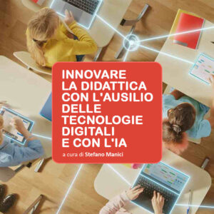INNOVARE LA DIDATTICA CON L’AUSILIO DELLE TECNOLOGIE DIGITALI E CON L’IA