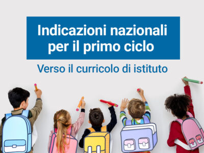 INDICAZIONI NAZIONALI PER IL PRIMO CICLO: VERSO IL CURRICOLO D’ISTITUTO