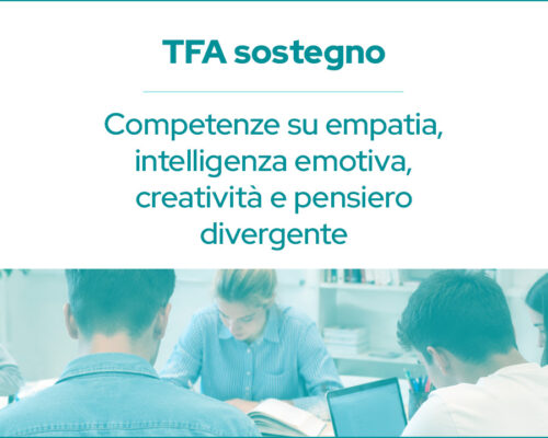 TFA SOSTEGNO. COMPETENZE SU EMPATIA, INTELLIGENZA EMOTIVA, CREATIVITA’ E PENSIERO DIVERGENTE